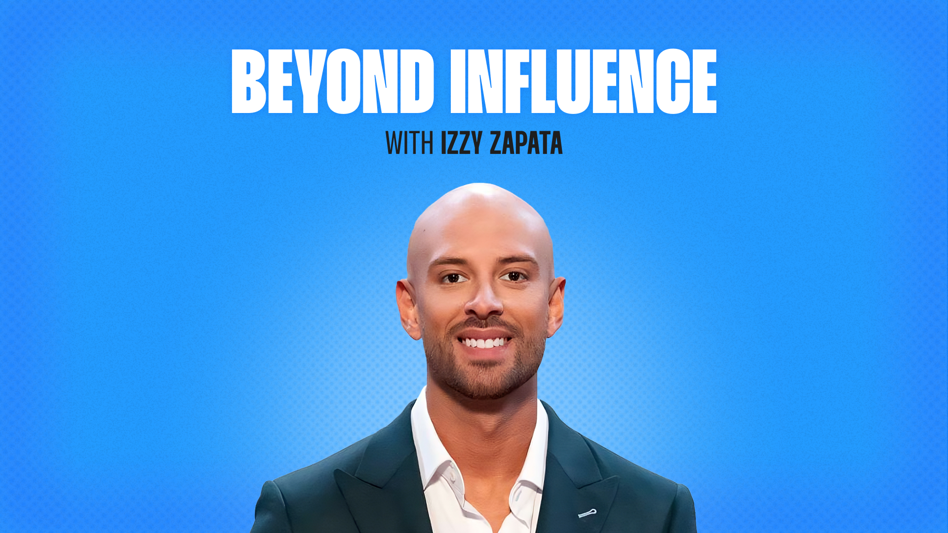 Beyond Influence with Izzy Zapata