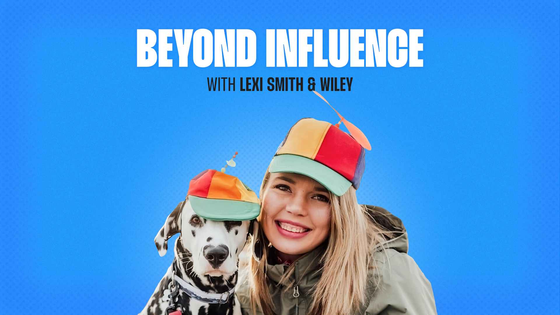 Beyond Influence with Lexi Smith & Wiley